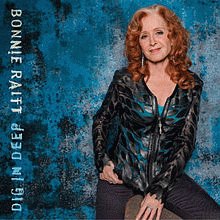 Bonnie Raitt : Dig in Deep